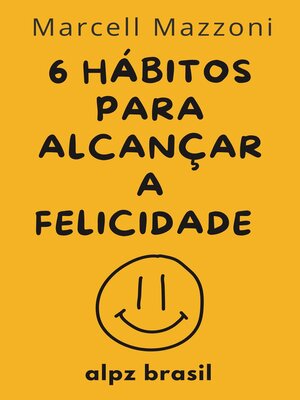 cover image of Os 6 Hábitos Diários Para Alcançar a Felicidade Plena